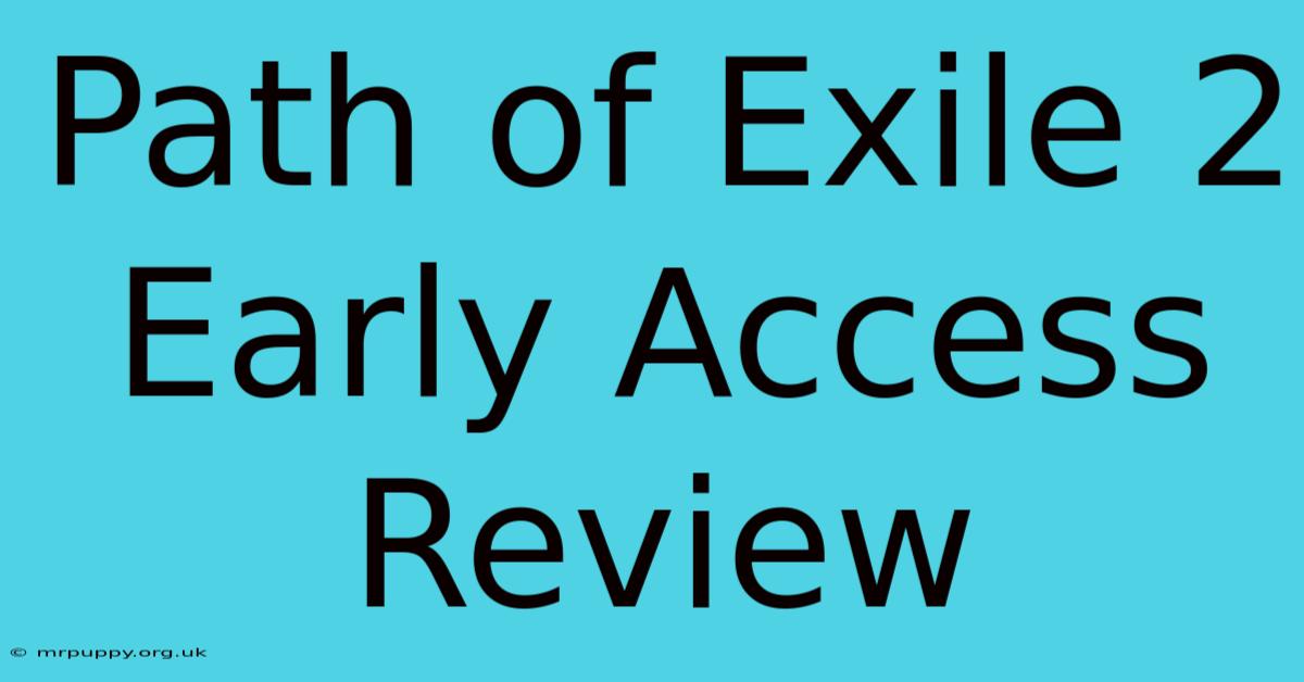 Path Of Exile 2 Early Access Review