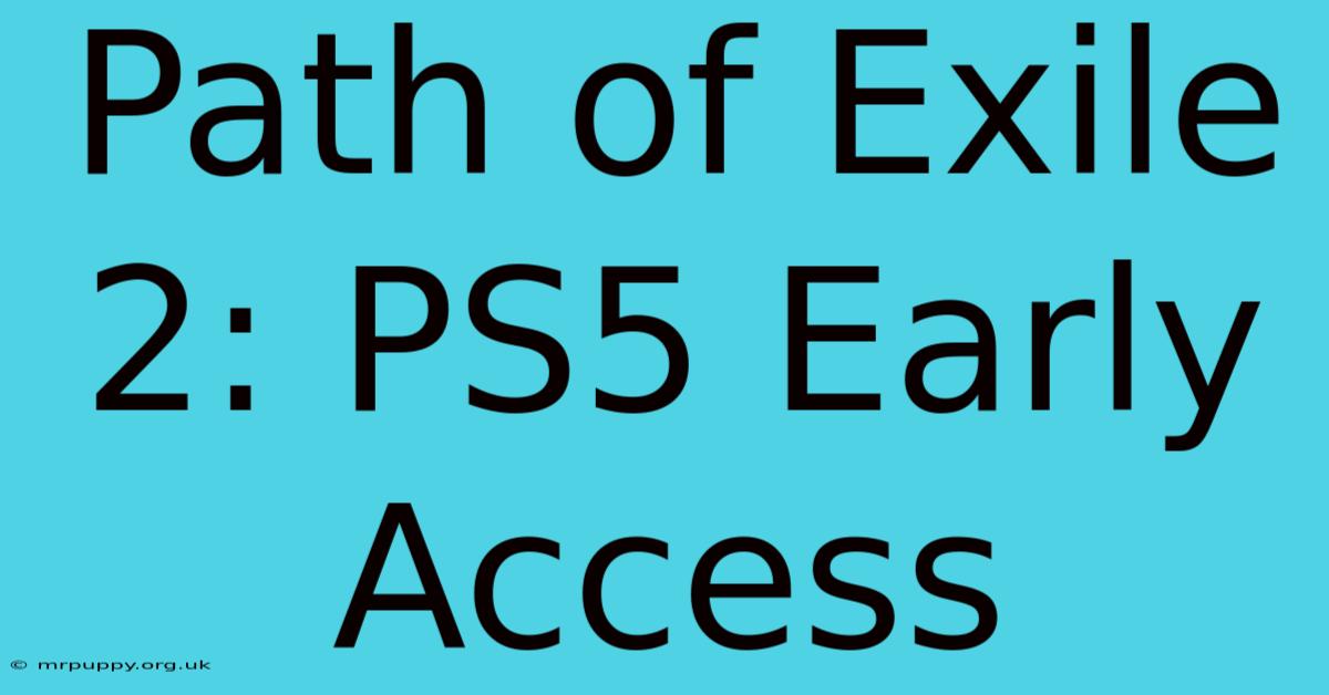 Path Of Exile 2: PS5 Early Access