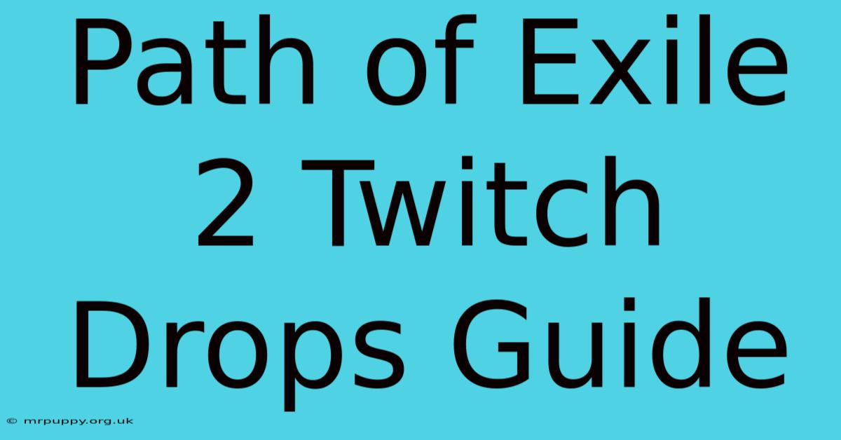 Path Of Exile 2 Twitch Drops Guide