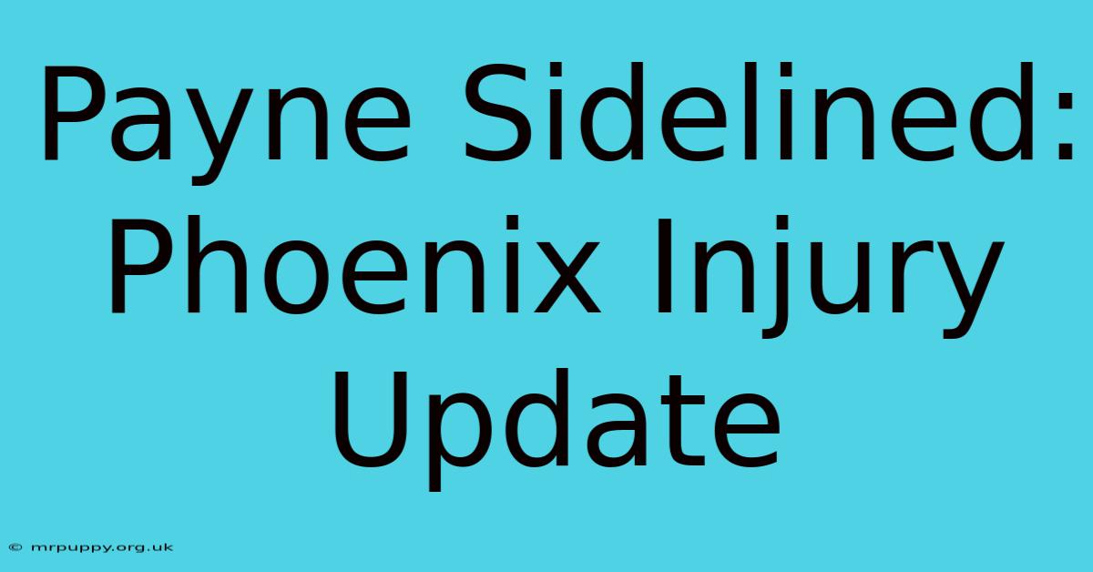 Payne Sidelined: Phoenix Injury Update