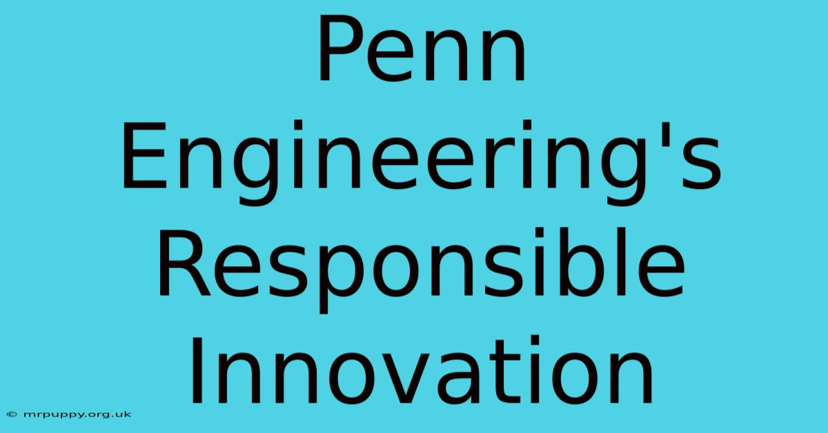 Penn Engineering's Responsible Innovation