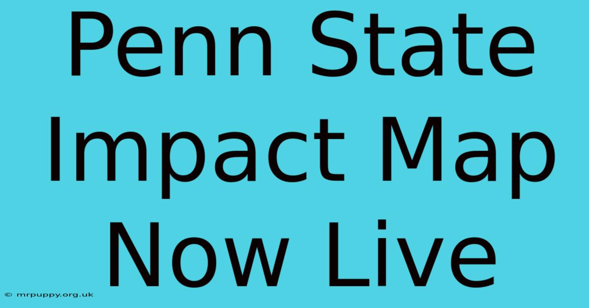 Penn State Impact Map Now Live