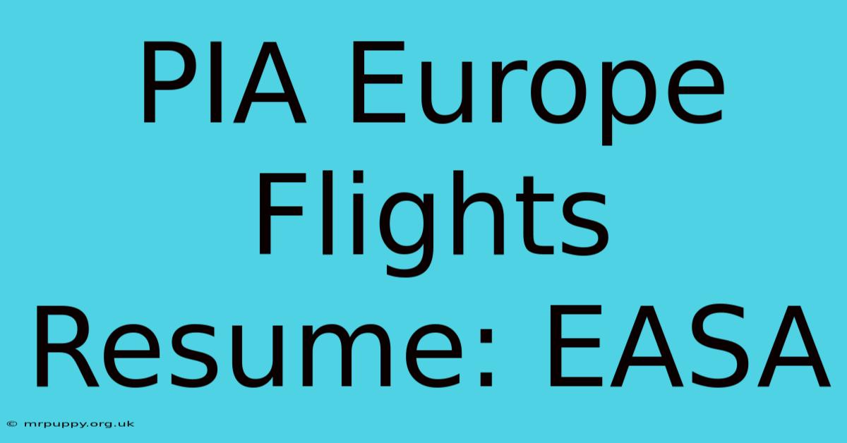 PIA Europe Flights Resume: EASA