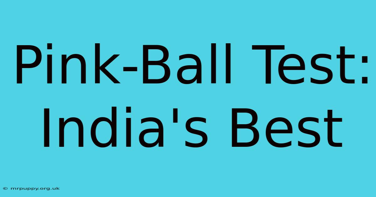 Pink-Ball Test: India's Best