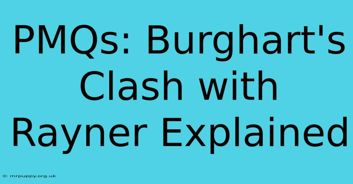 PMQs: Burghart's Clash With Rayner Explained