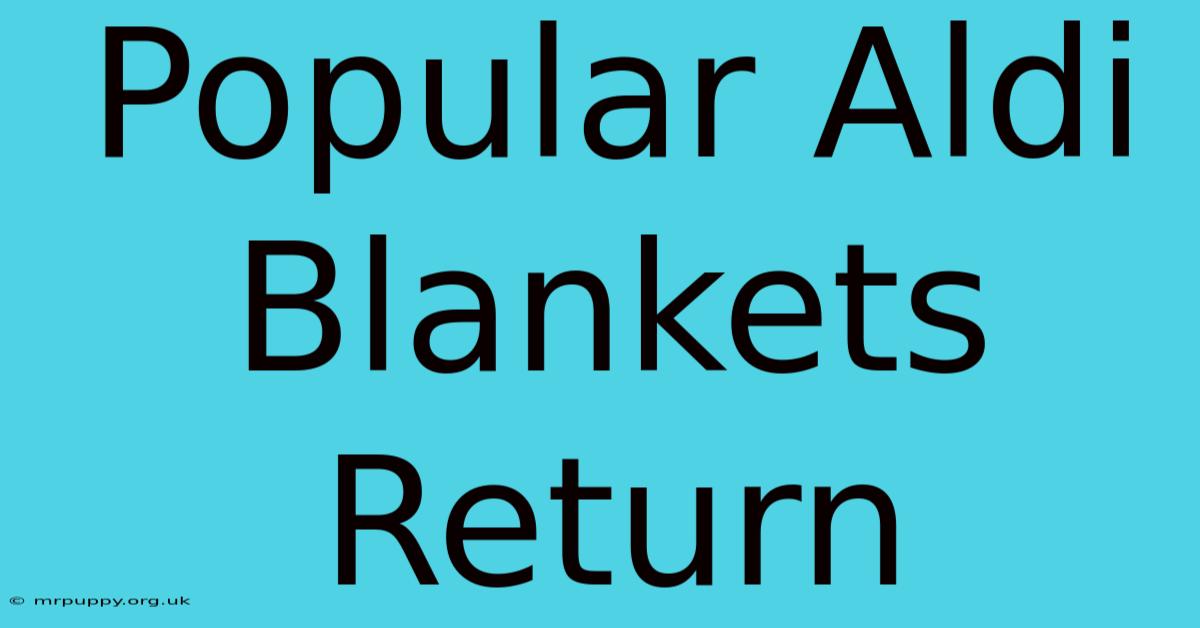 Popular Aldi Blankets Return