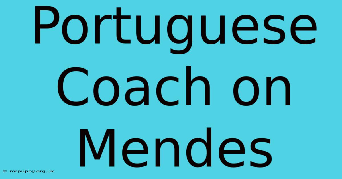 Portuguese Coach On Mendes