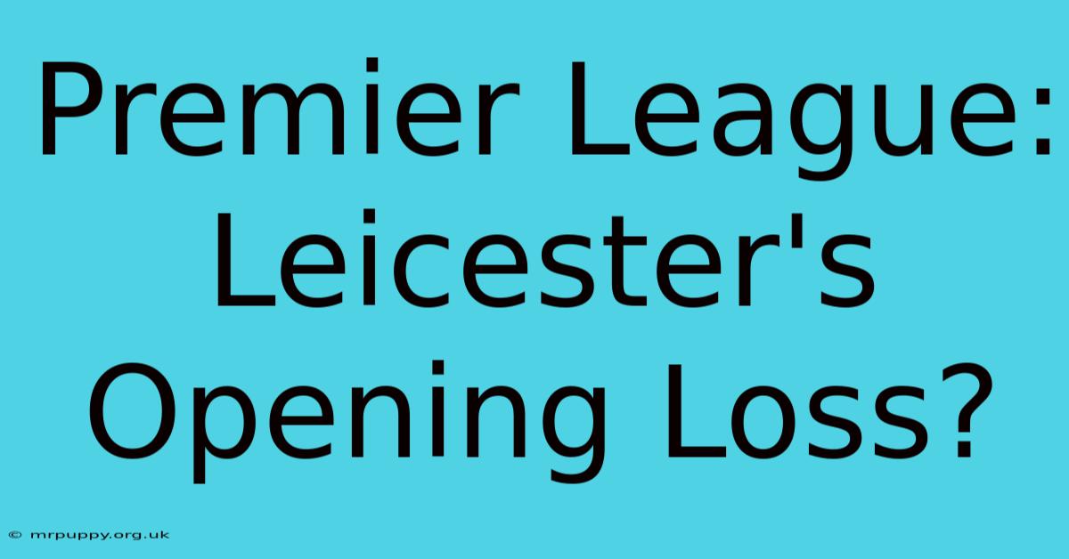 Premier League: Leicester's Opening Loss?