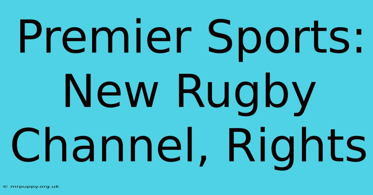 Premier Sports: New Rugby Channel, Rights