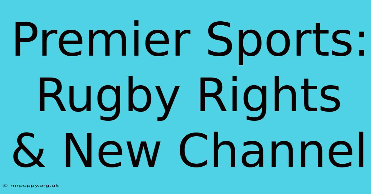 Premier Sports: Rugby Rights & New Channel