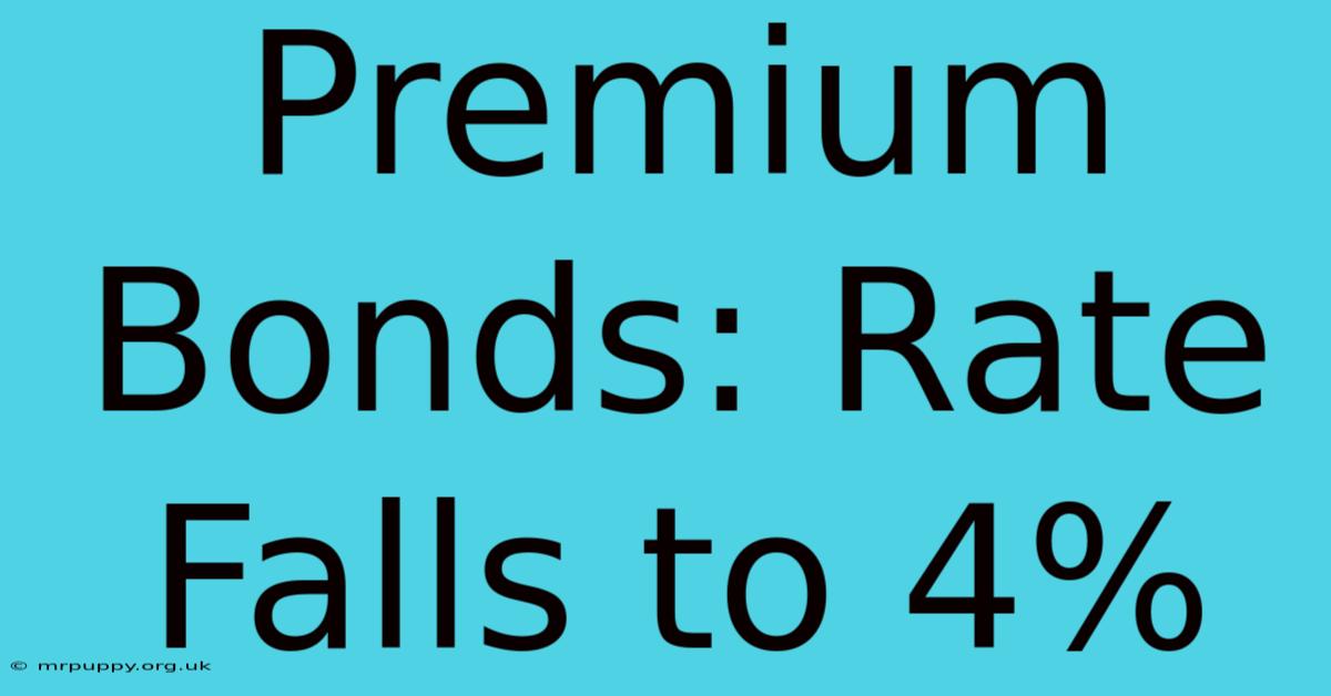 Premium Bonds: Rate Falls To 4%