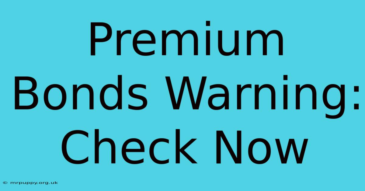 Premium Bonds Warning: Check Now