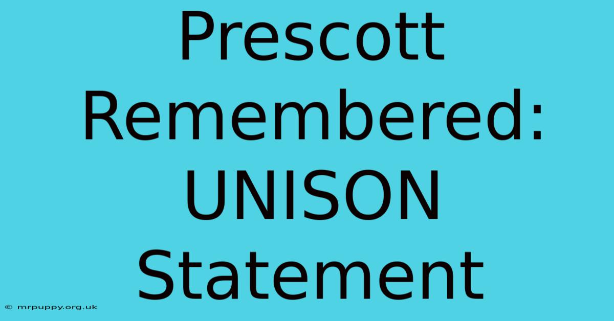 Prescott Remembered: UNISON Statement