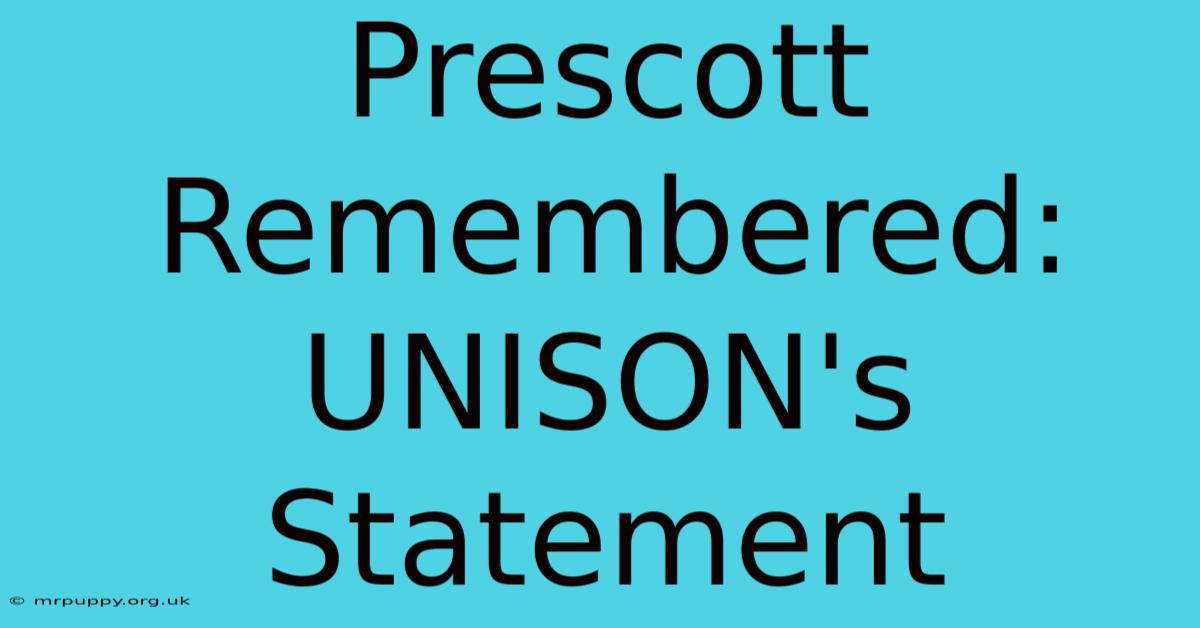 Prescott Remembered: UNISON's Statement