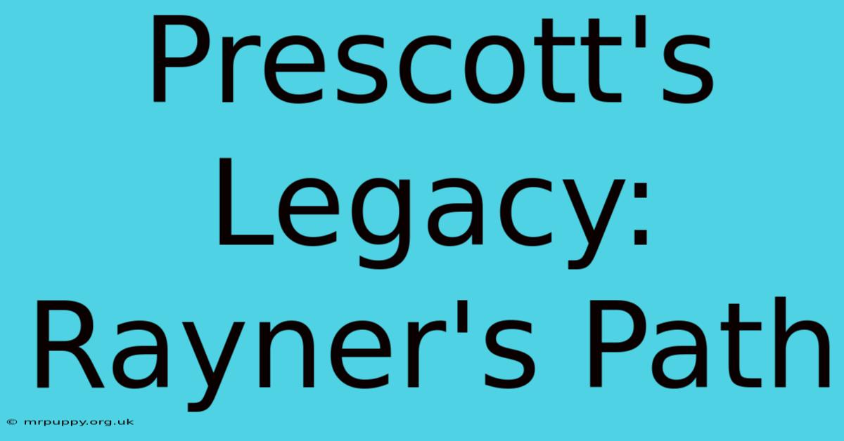 Prescott's Legacy: Rayner's Path