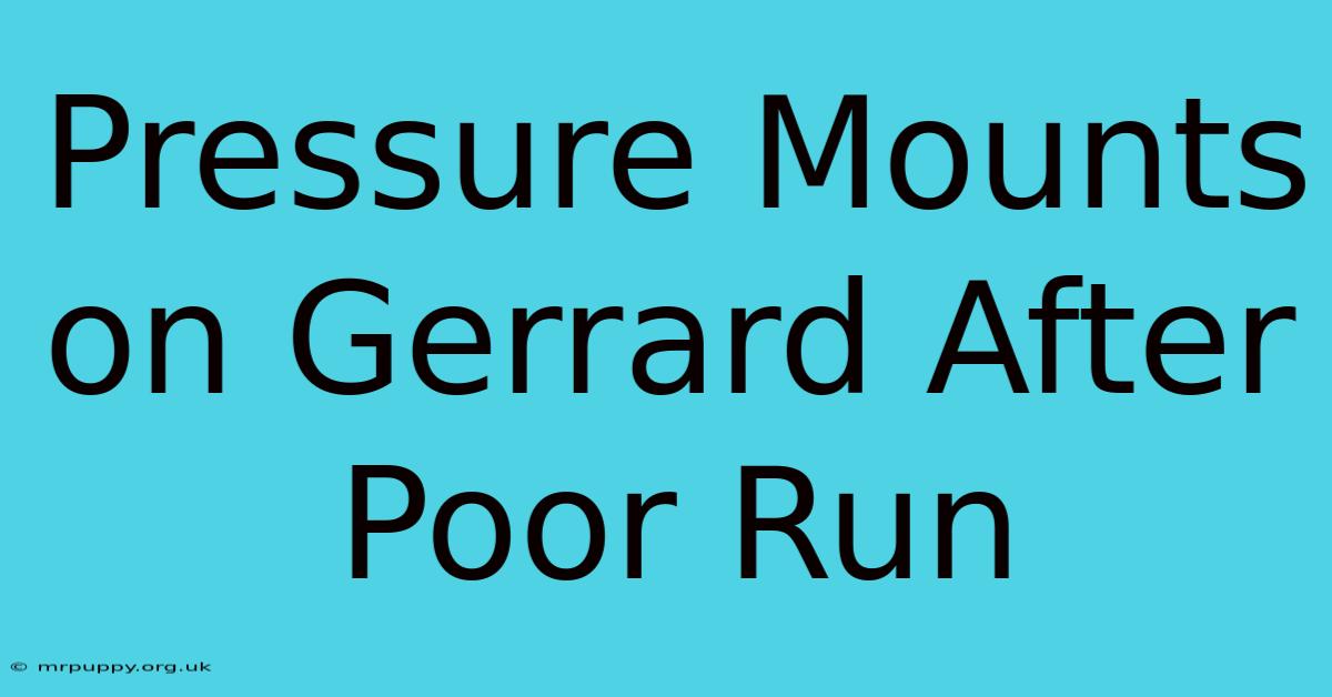 Pressure Mounts On Gerrard After Poor Run