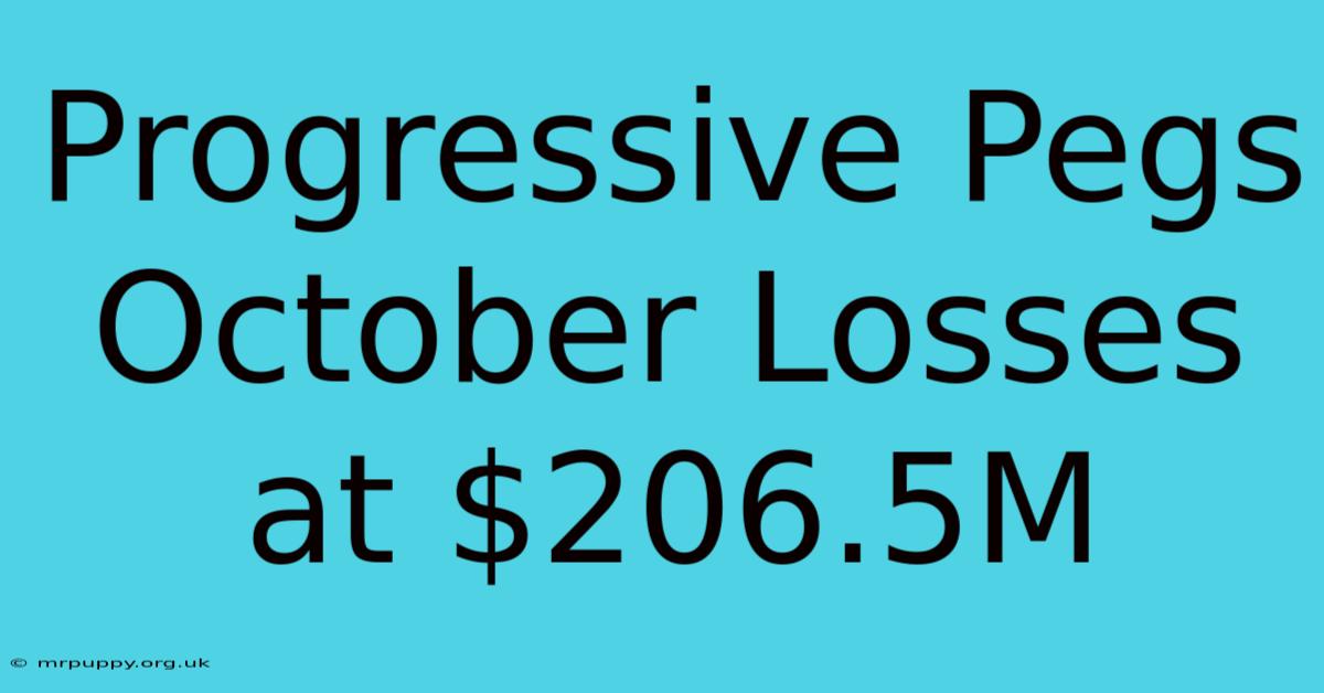 Progressive Pegs October Losses At $206.5M