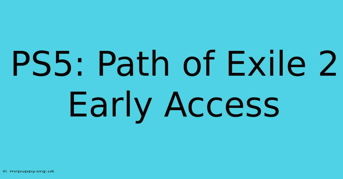 PS5: Path Of Exile 2 Early Access