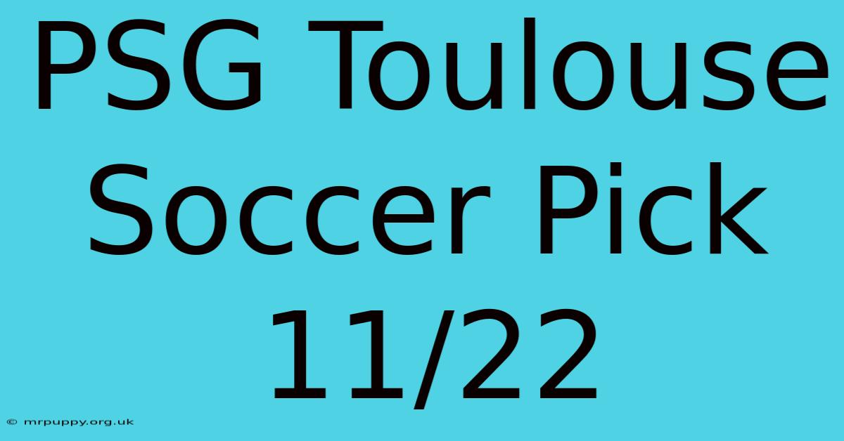 PSG Toulouse Soccer Pick 11/22