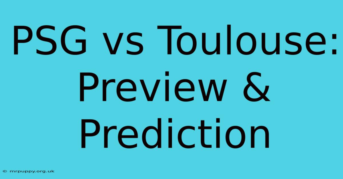 PSG Vs Toulouse: Preview & Prediction