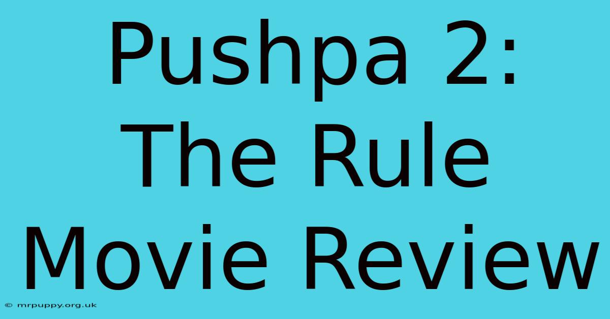 Pushpa 2: The Rule Movie Review