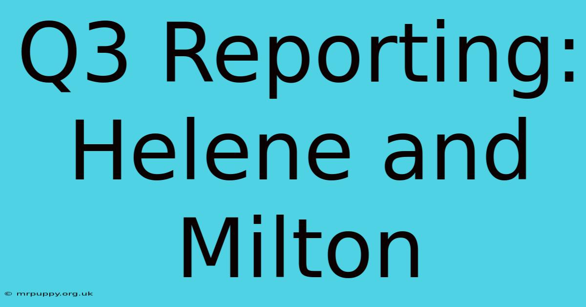 Q3 Reporting: Helene And Milton