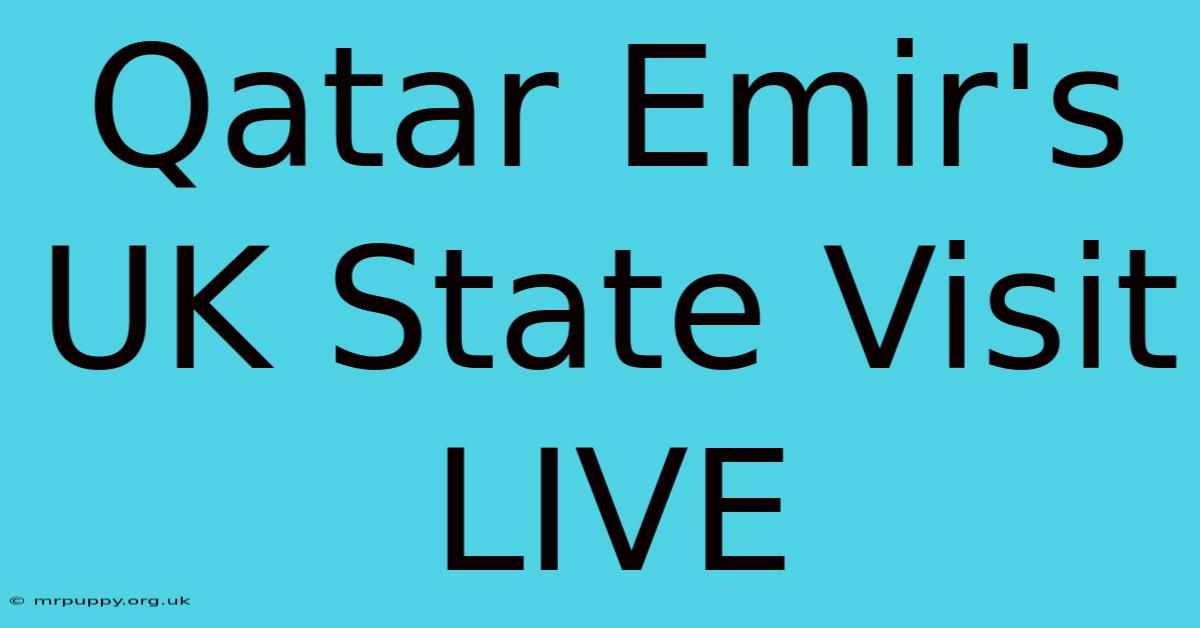 Qatar Emir's UK State Visit LIVE