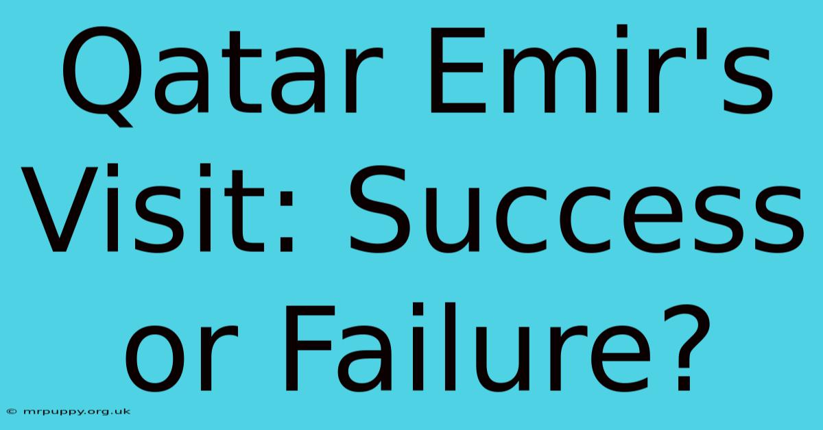 Qatar Emir's Visit: Success Or Failure?