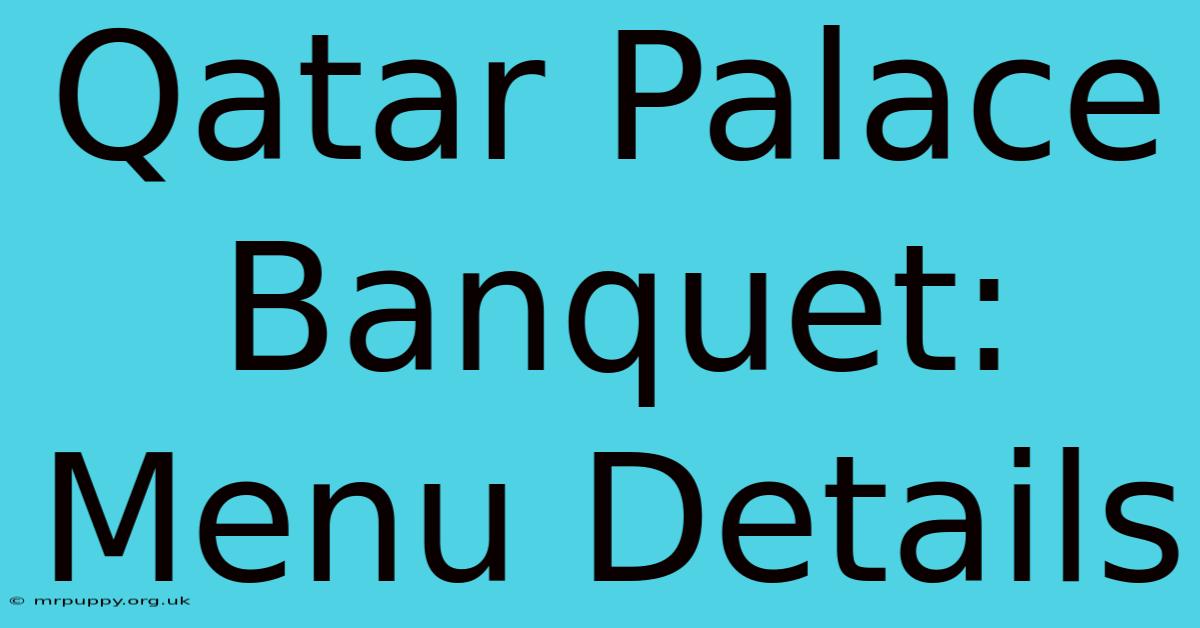 Qatar Palace Banquet: Menu Details