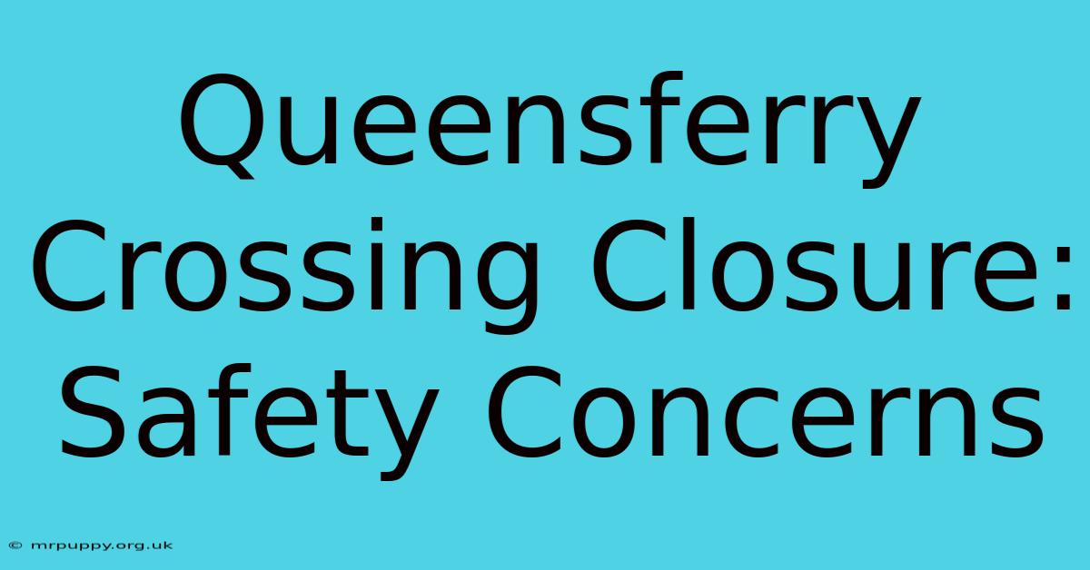 Queensferry Crossing Closure: Safety Concerns