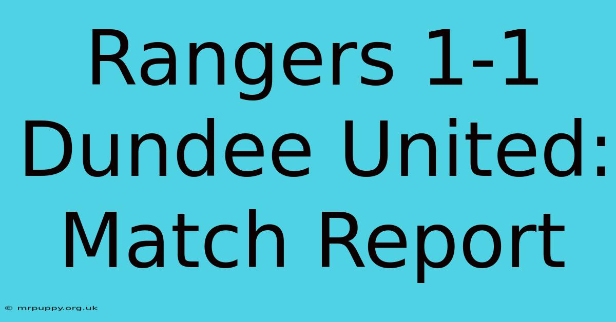 Rangers 1-1 Dundee United: Match Report