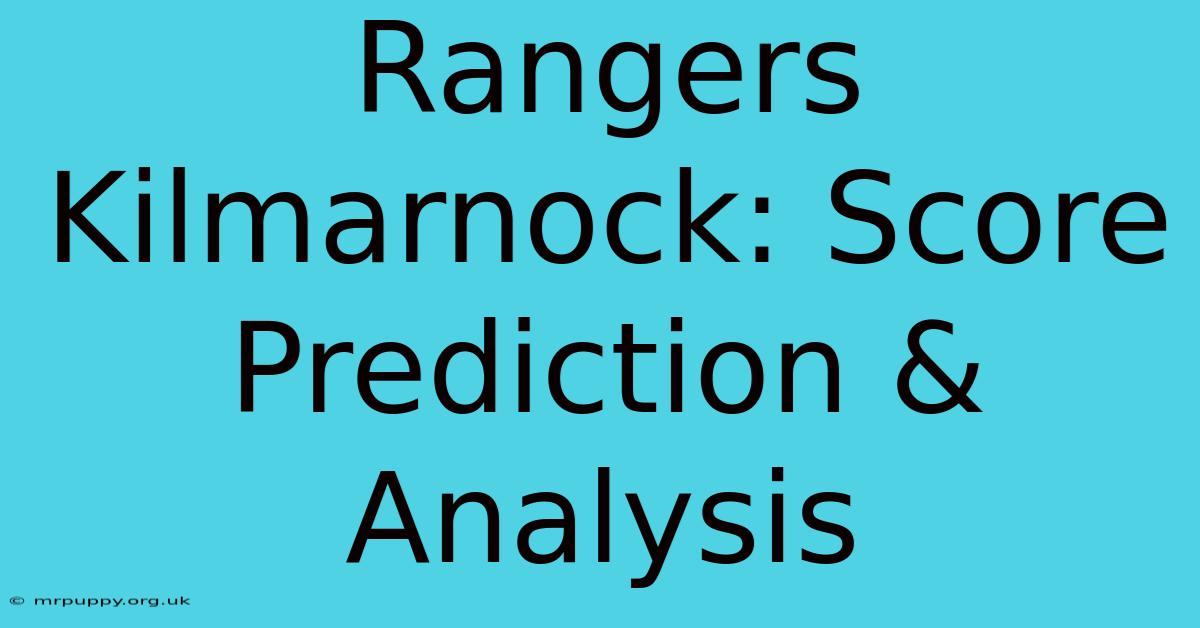 Rangers Kilmarnock: Score Prediction & Analysis