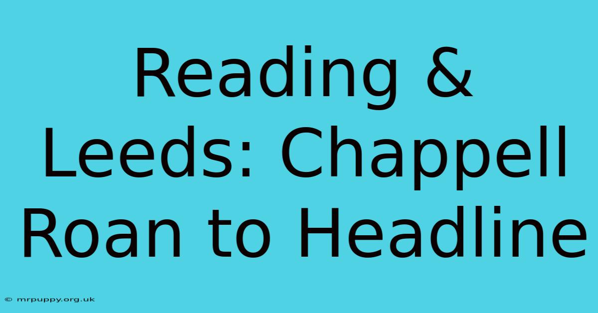 Reading & Leeds: Chappell Roan To Headline