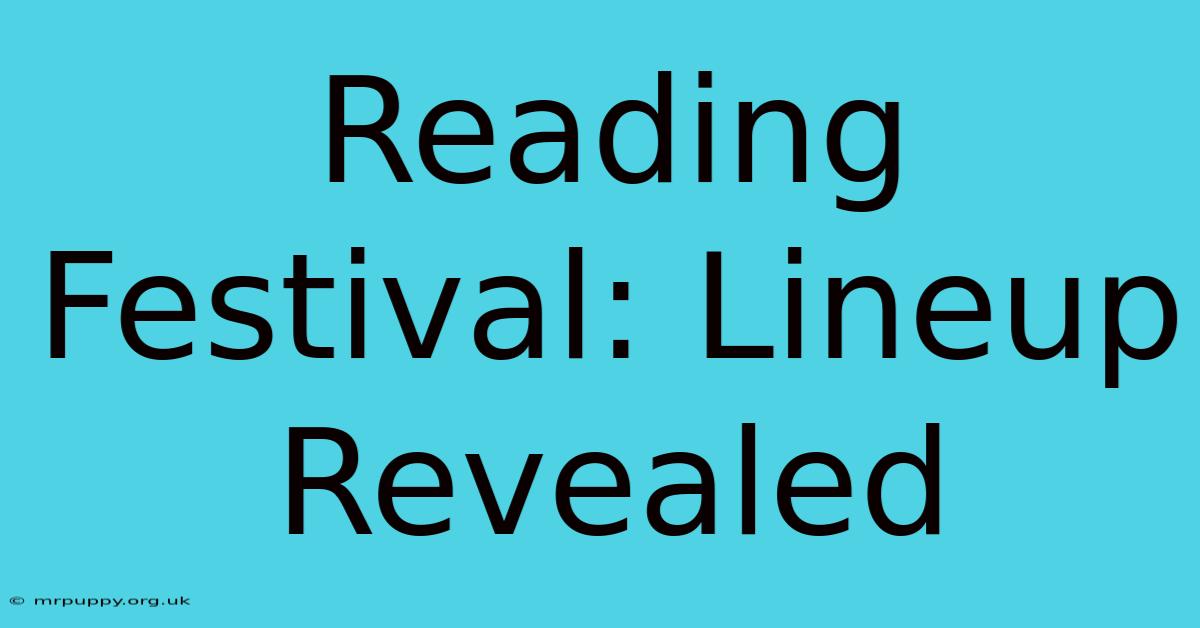 Reading Festival: Lineup Revealed