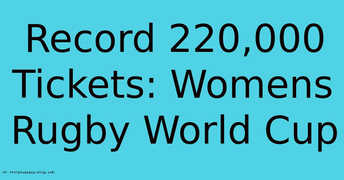 Record 220,000 Tickets: Womens Rugby World Cup