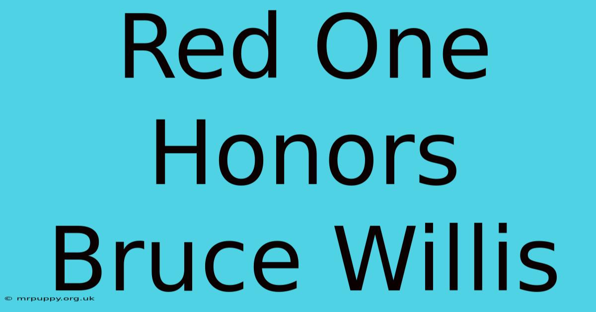 Red One Honors Bruce Willis