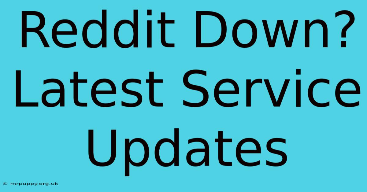 Reddit Down? Latest Service Updates