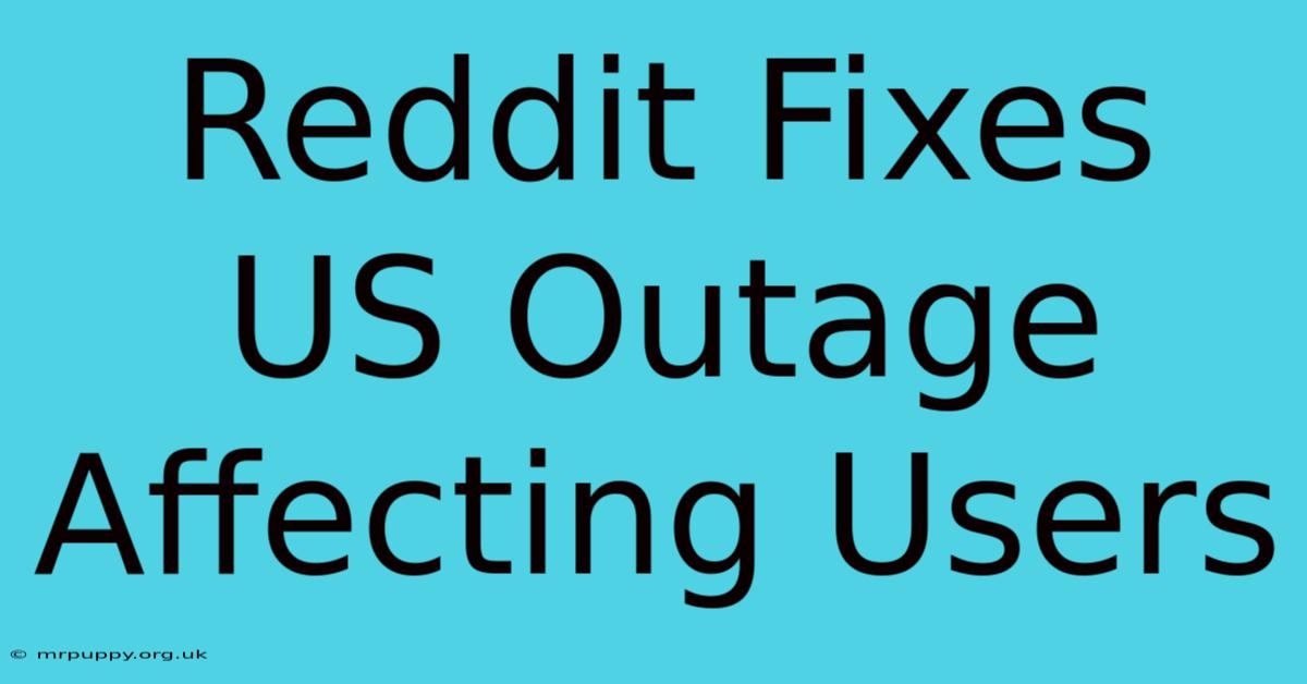 Reddit Fixes US Outage Affecting Users