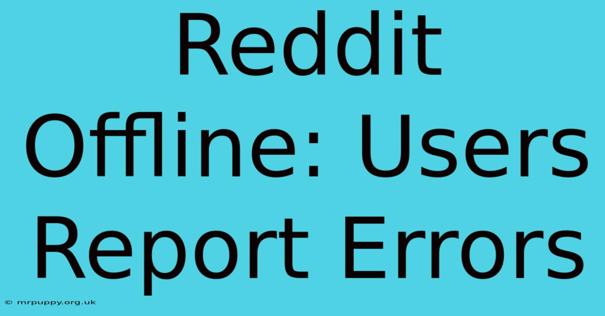 Reddit Offline: Users Report Errors