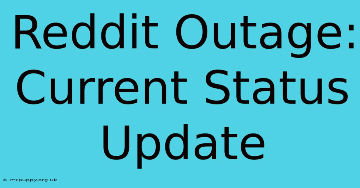 Reddit Outage: Current Status Update