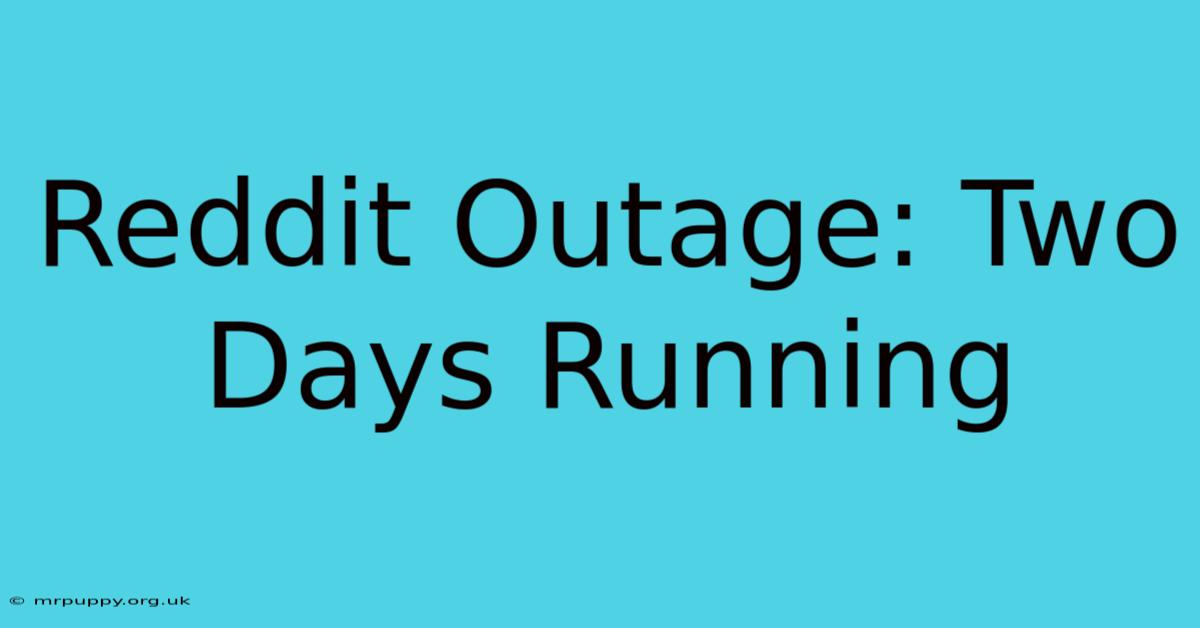 Reddit Outage: Two Days Running