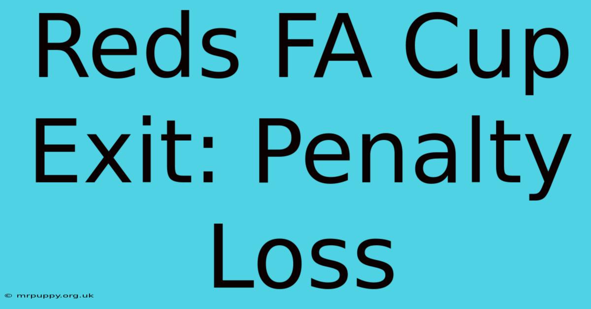 Reds FA Cup Exit: Penalty Loss