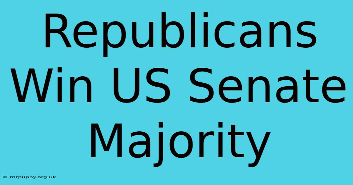 Republicans Win US Senate Majority 