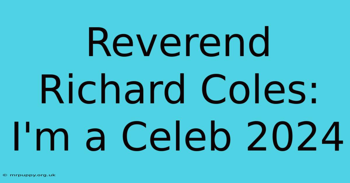 Reverend Richard Coles: I'm A Celeb 2024