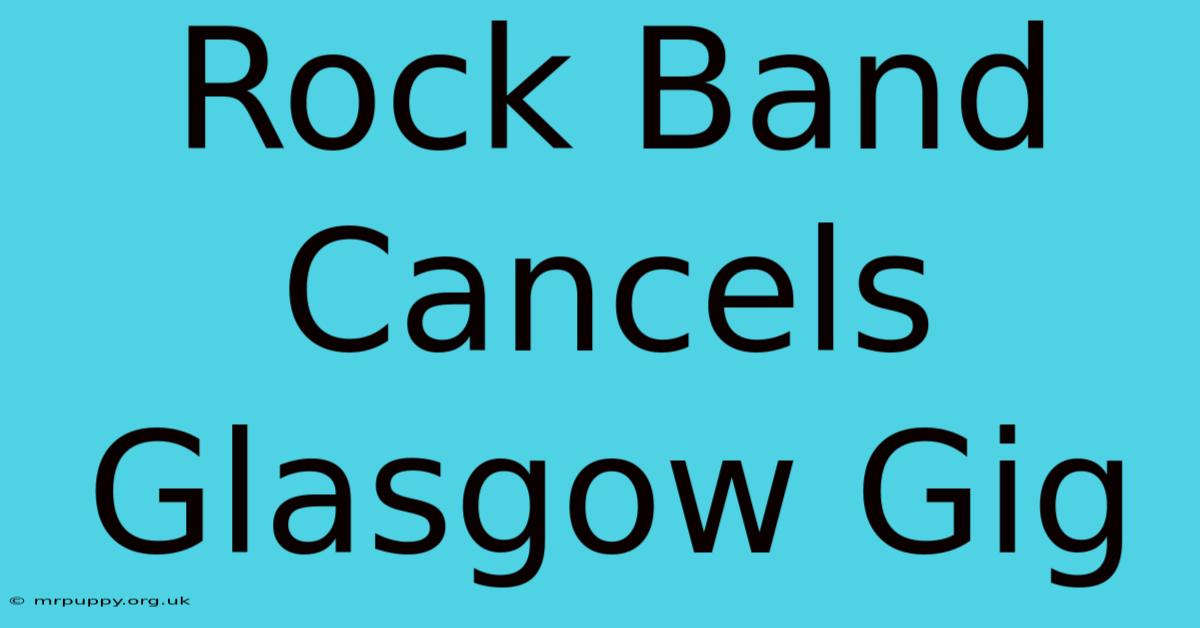 Rock Band Cancels Glasgow Gig