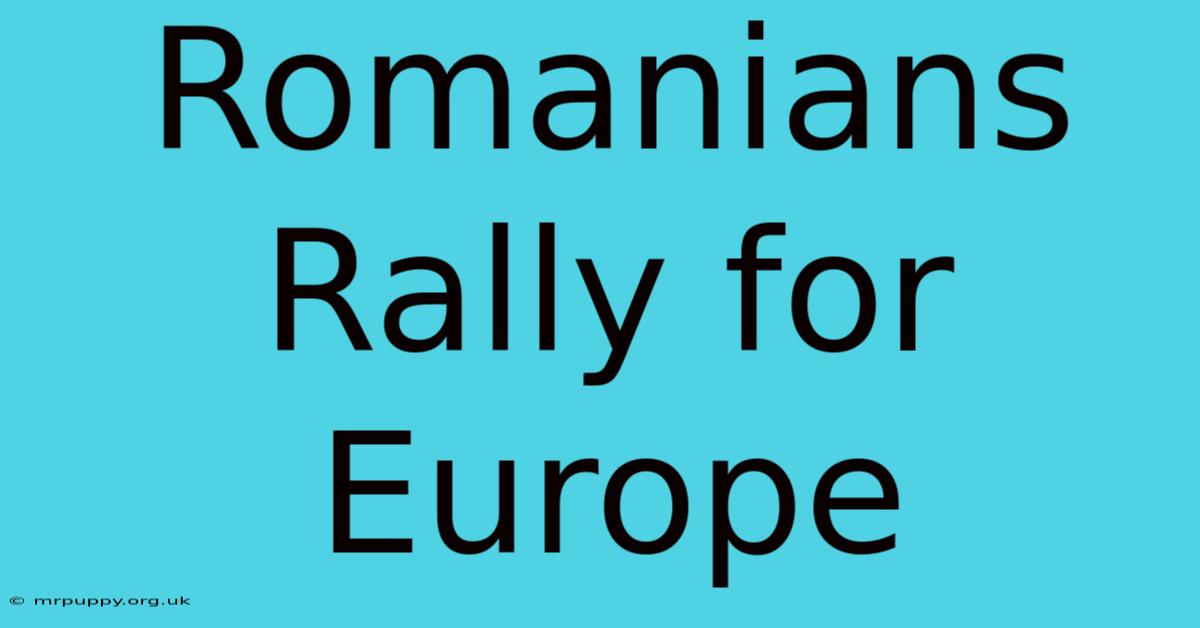 Romanians Rally For Europe