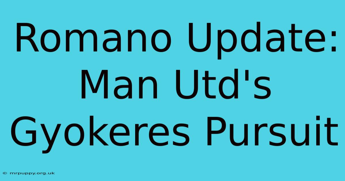 Romano Update: Man Utd's Gyokeres Pursuit