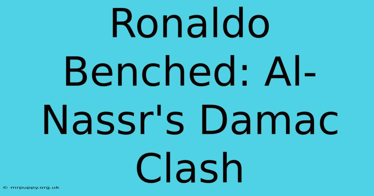 Ronaldo Benched: Al-Nassr's Damac Clash