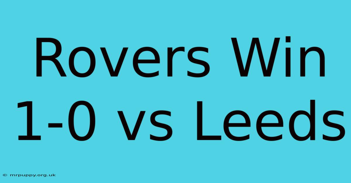 Rovers Win 1-0 Vs Leeds