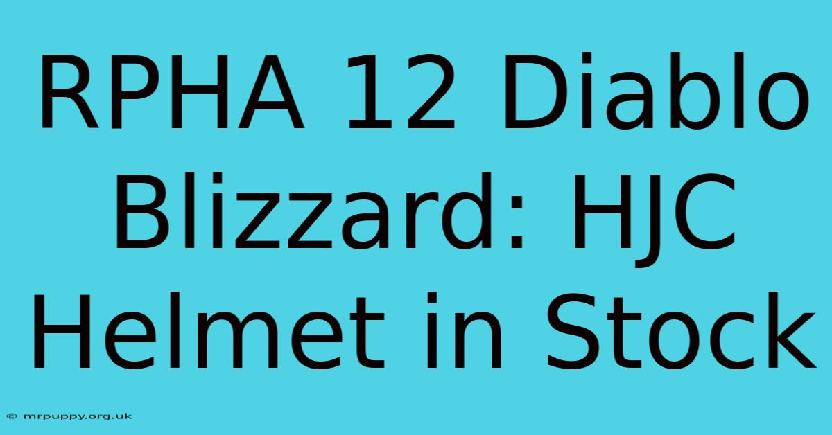 RPHA 12 Diablo Blizzard: HJC Helmet In Stock 